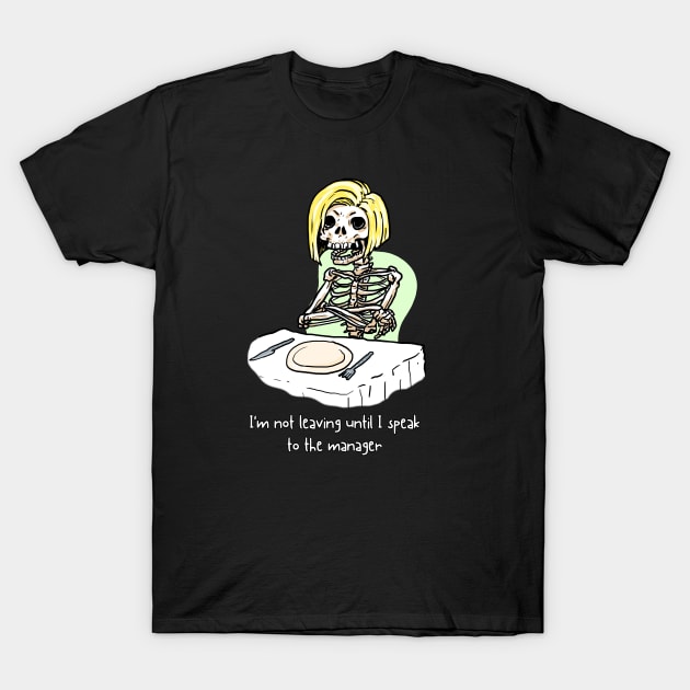 let me speak to the manager T-Shirt by Moonwing